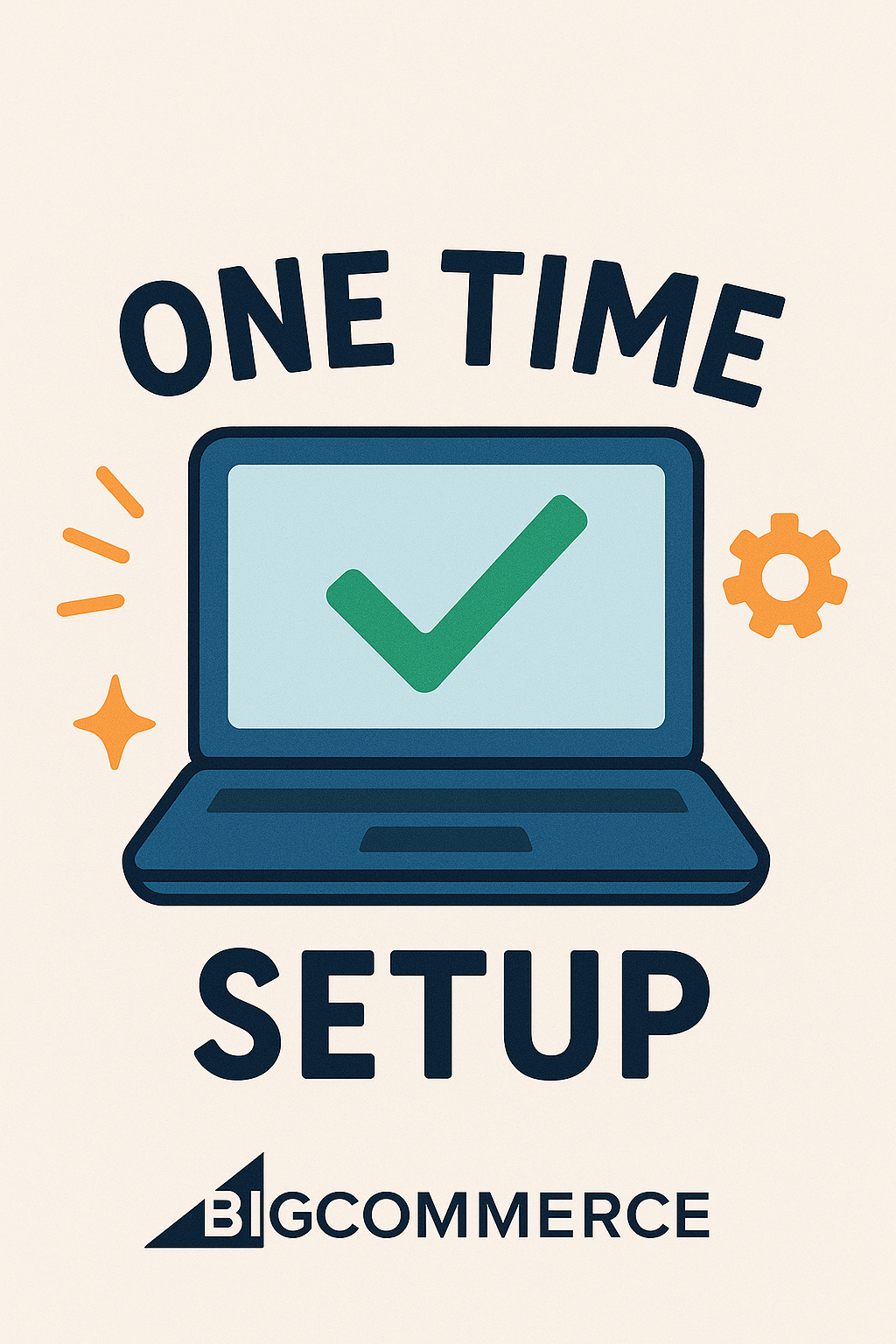 One Time Store Setup - BigCommerce